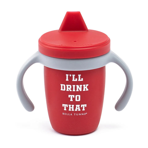 Sippy Cup: I'll Drink to That