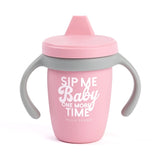 Sippy Cup: Sip Me Baby